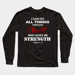 I Can Do All Things Through Christ Who Strengthens Me Costume Gift Long Sleeve T-Shirt